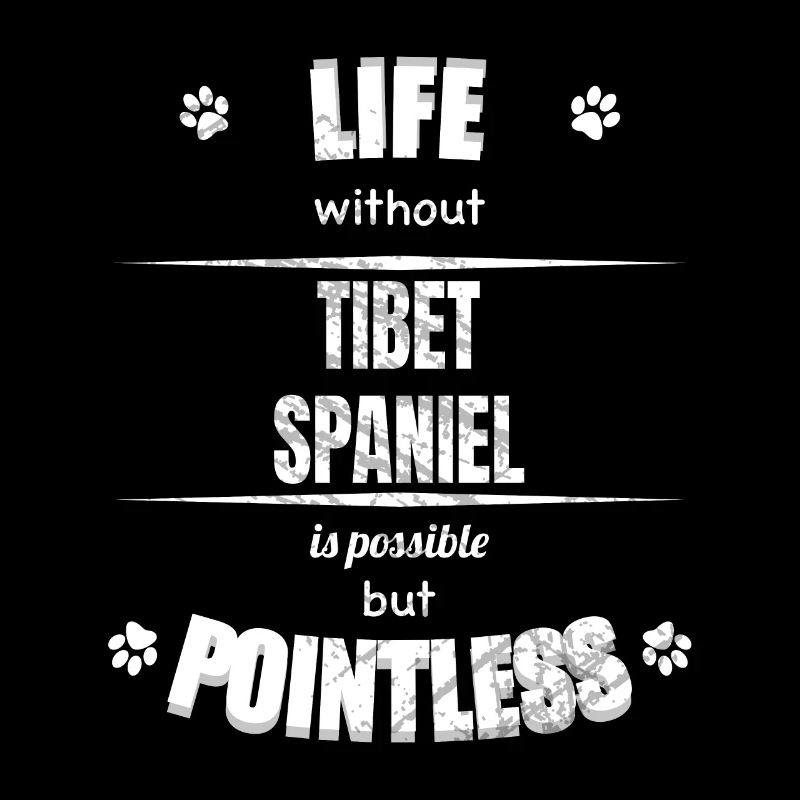Life is possible but pointless - Tibet Spaniel