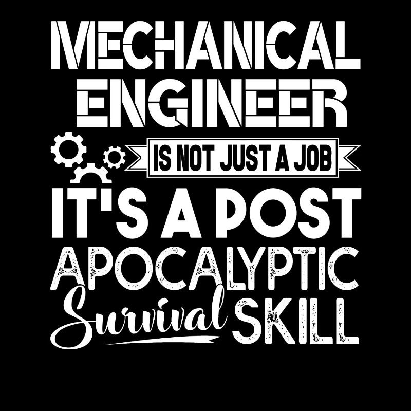 Mechanical Engineer It's A Survival Skill