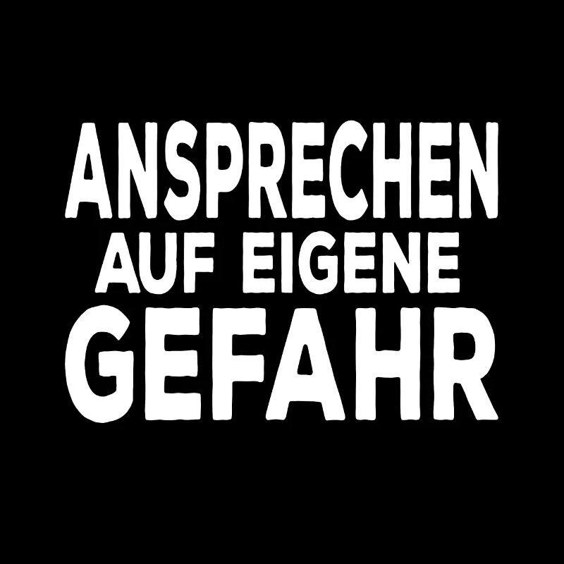 Ansprechen Auf Eigene Gefahr Freche Sprüche Lustig