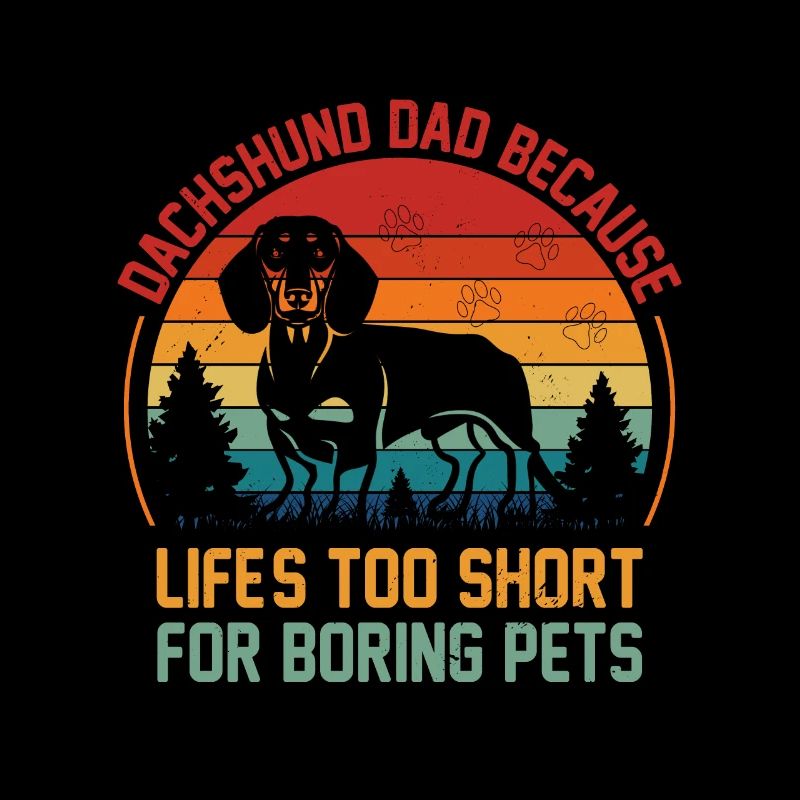 Papa teckel parce que la vie est trop courte pour ennuyer