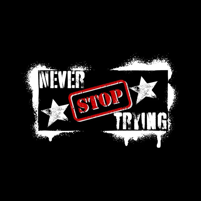 NEVER STOP TRYING