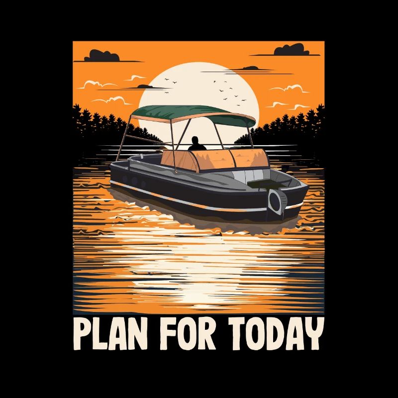 Plan For Today Motorboating Life Is Better At The