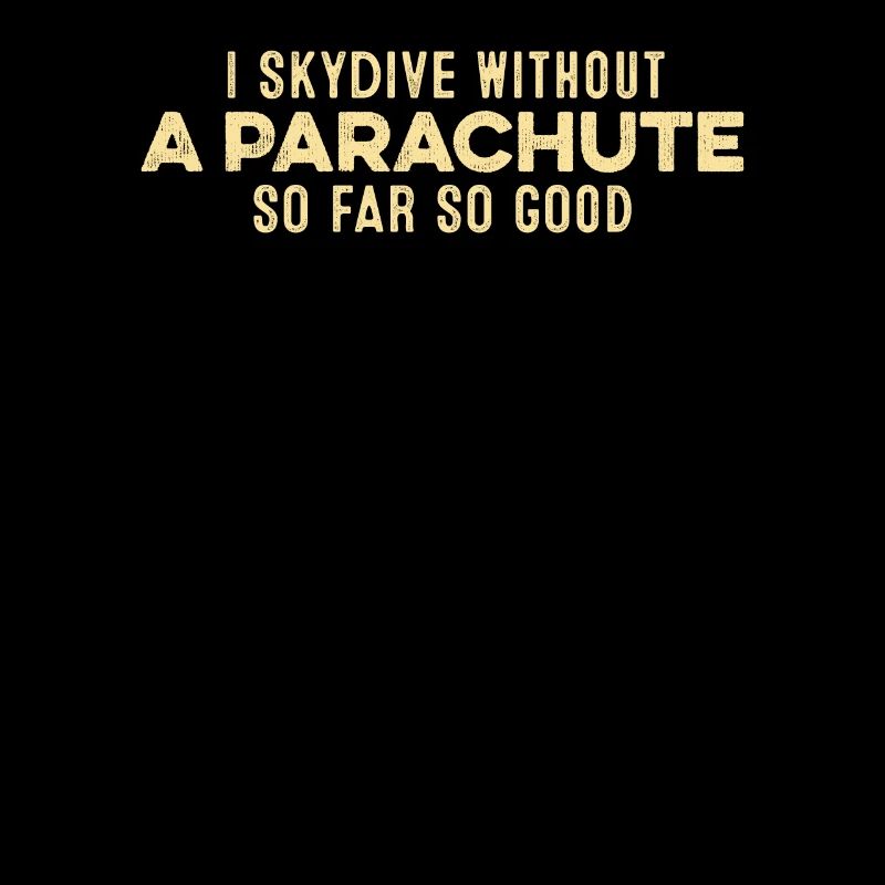 Ich springe Fallschirm ohne Fallschirm So weit, so gut, lustig