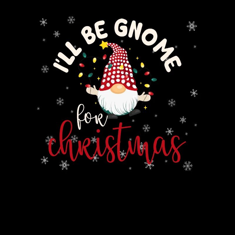 I'm going to be a gnome for Christmas Funny