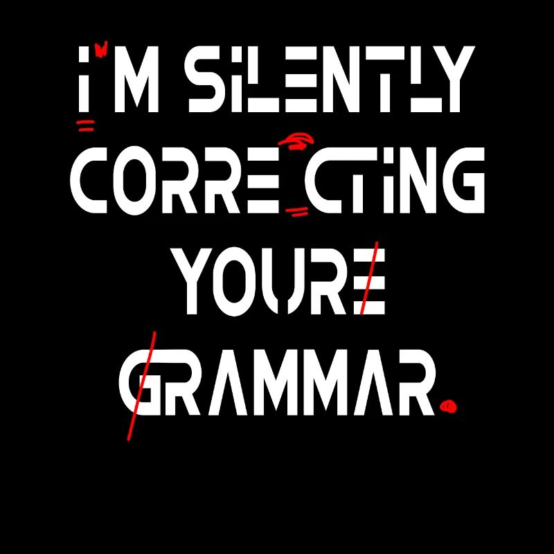 I'm Silently Correcting Your Grammar