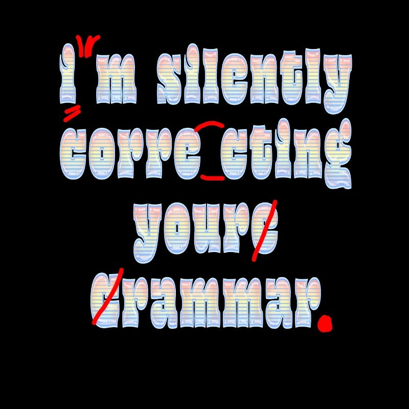 I'm Silently Correcting Your Grammar