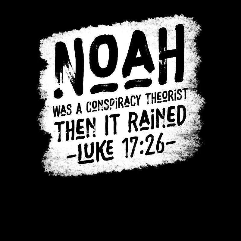 Noah war ein Verschwörungstheoretiker und es regnete