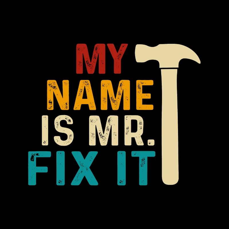 My name is Mr. Fix It