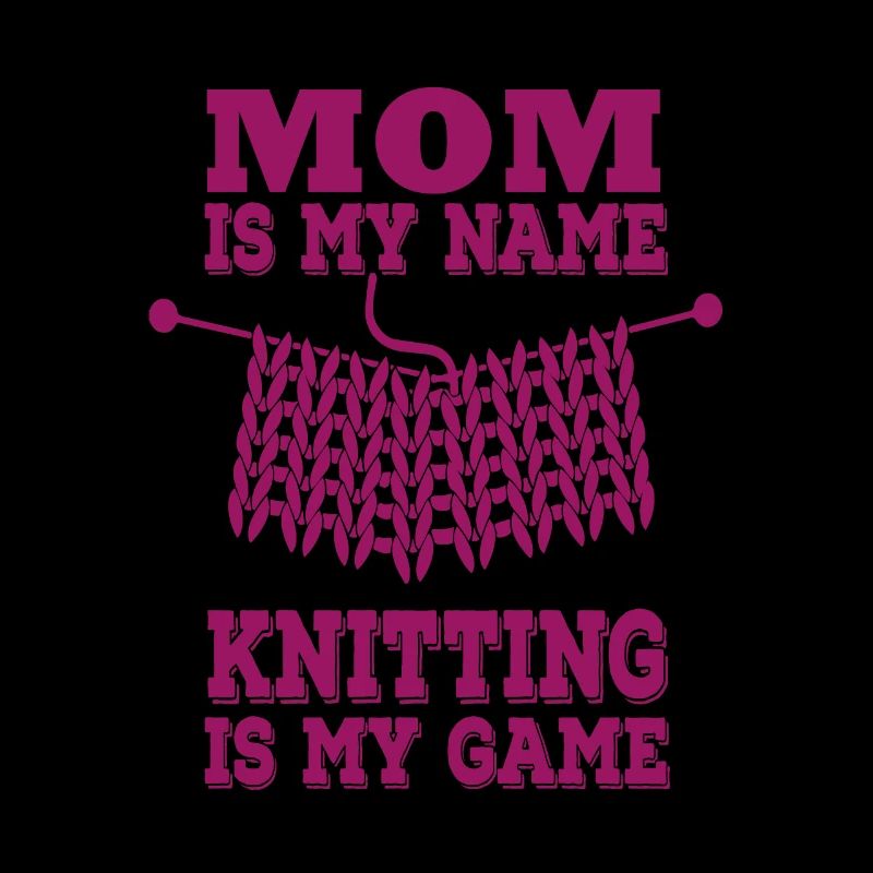Möm est mon nom, le tricot est mon jeu, le plaisir de tricot