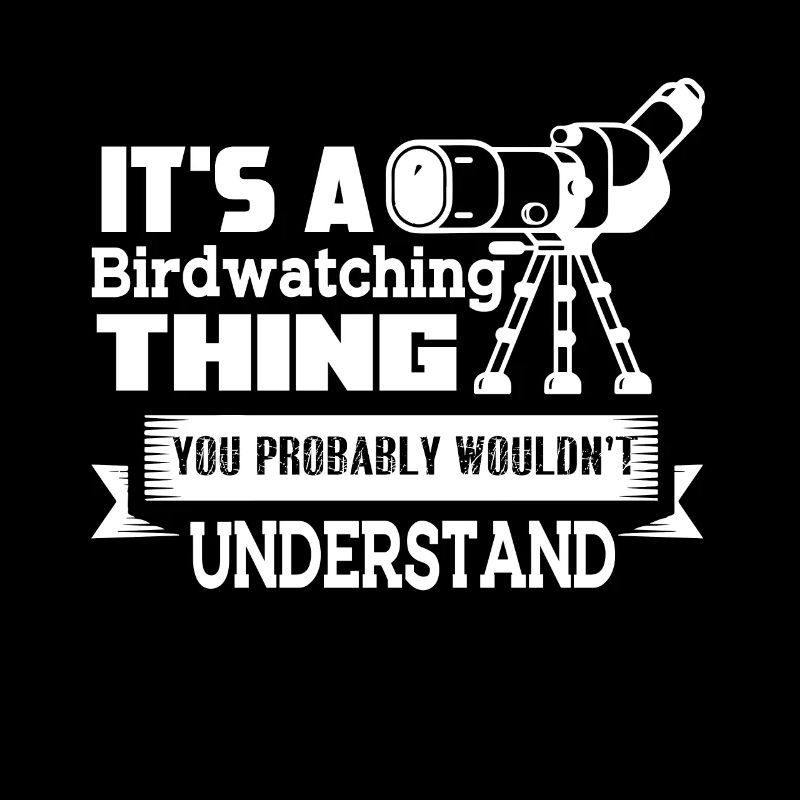 Birdwatching It's A Birdwatching Thing
