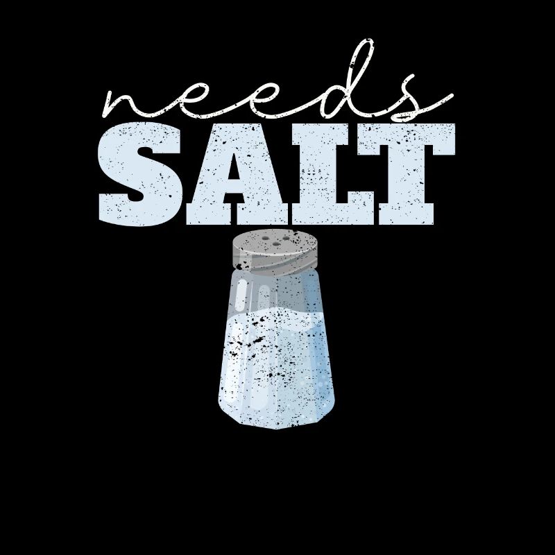 Needs Salt Funny Cooking Chef Culinary