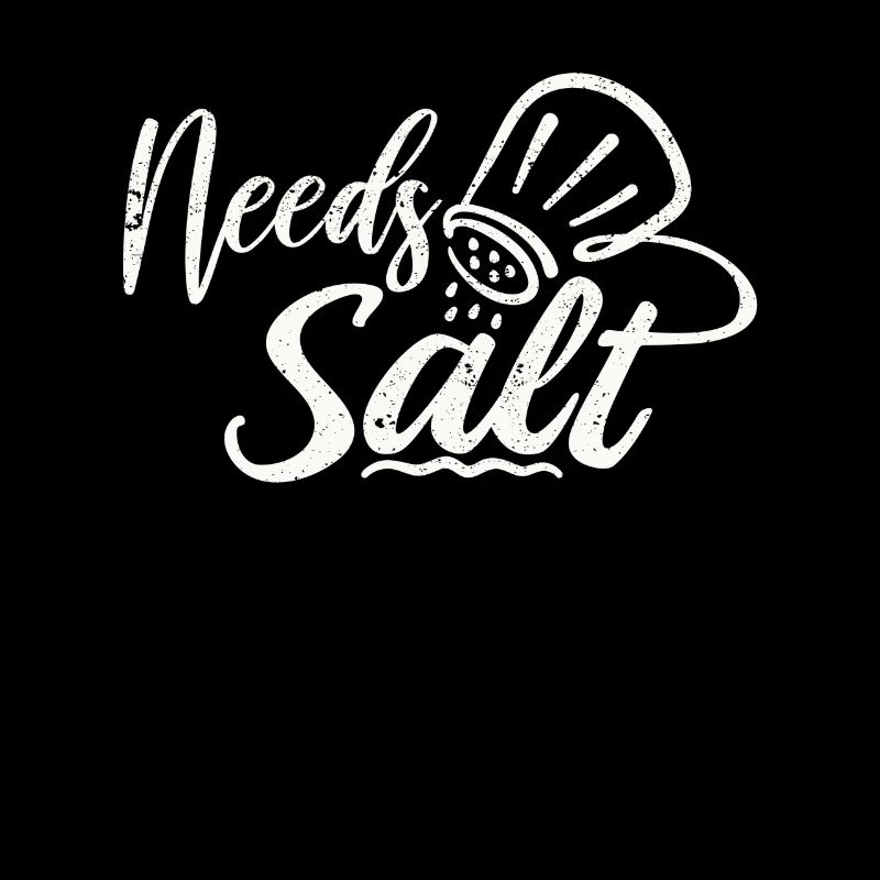 Needs Salt Funny Cooking Chef Culinary