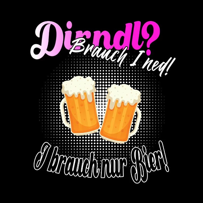 Dirndl? Brauch I ned