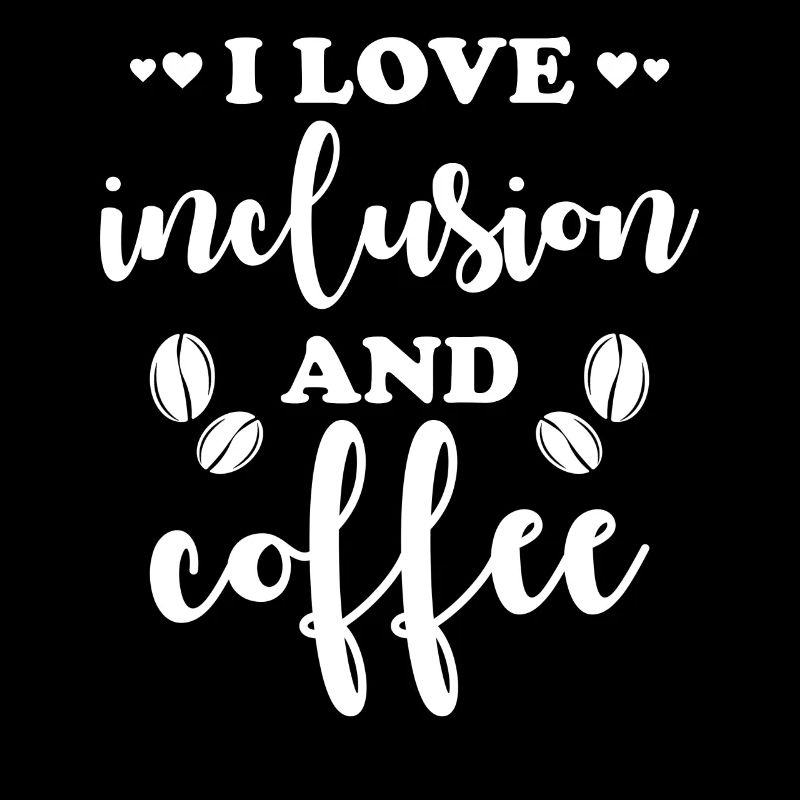 J’aime l’inclusion et le café