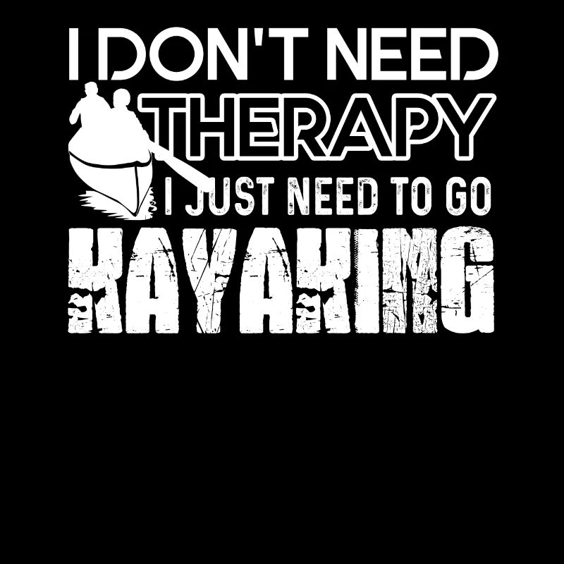 I Just Need To Go Kayaking