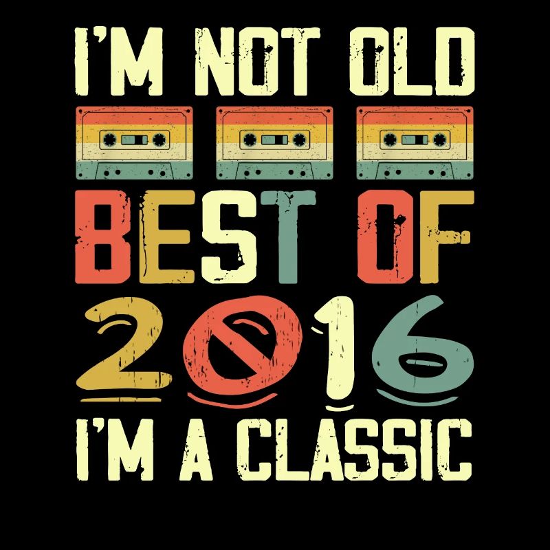 2016 I'm Not Old I'm Classic Vintage 2016 Geburtstag