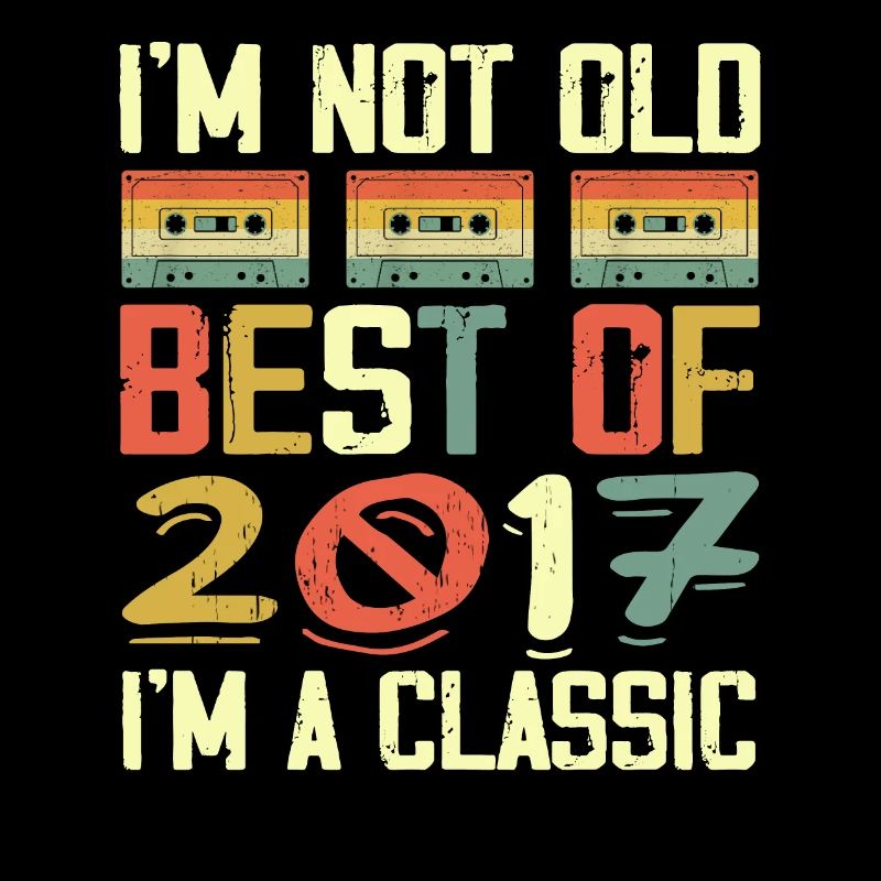 2017 I'm Not Old I'm Classic Vintage 2017 Geburtstag
