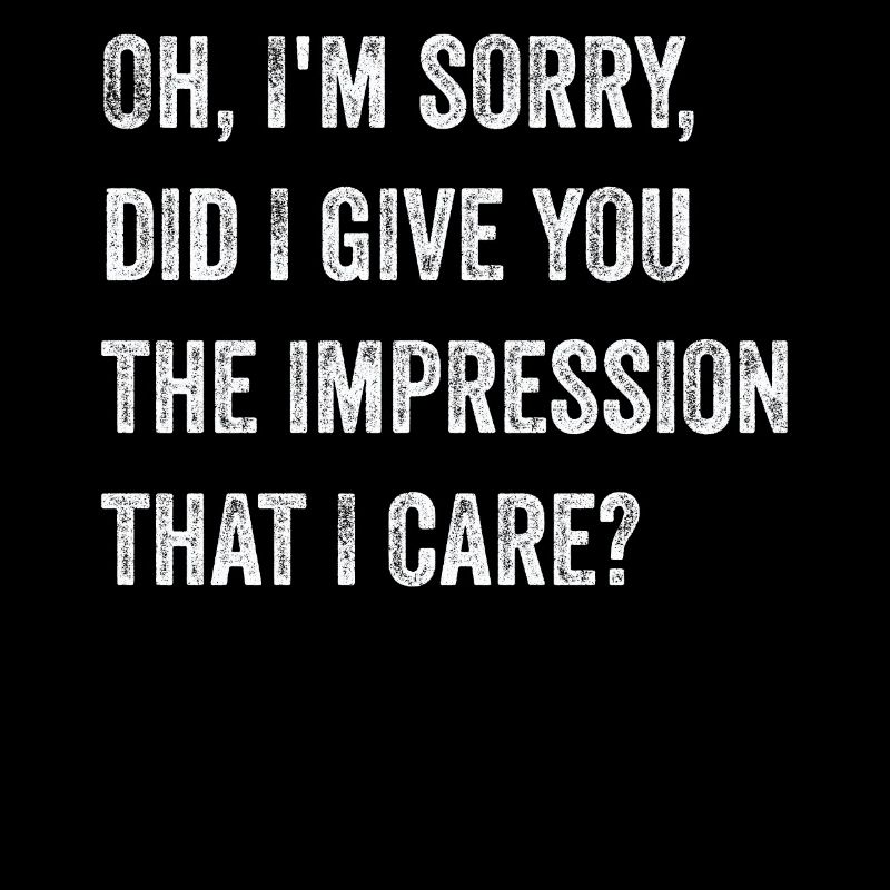 Pardon. Est-ce que je vous ai donné l’impression