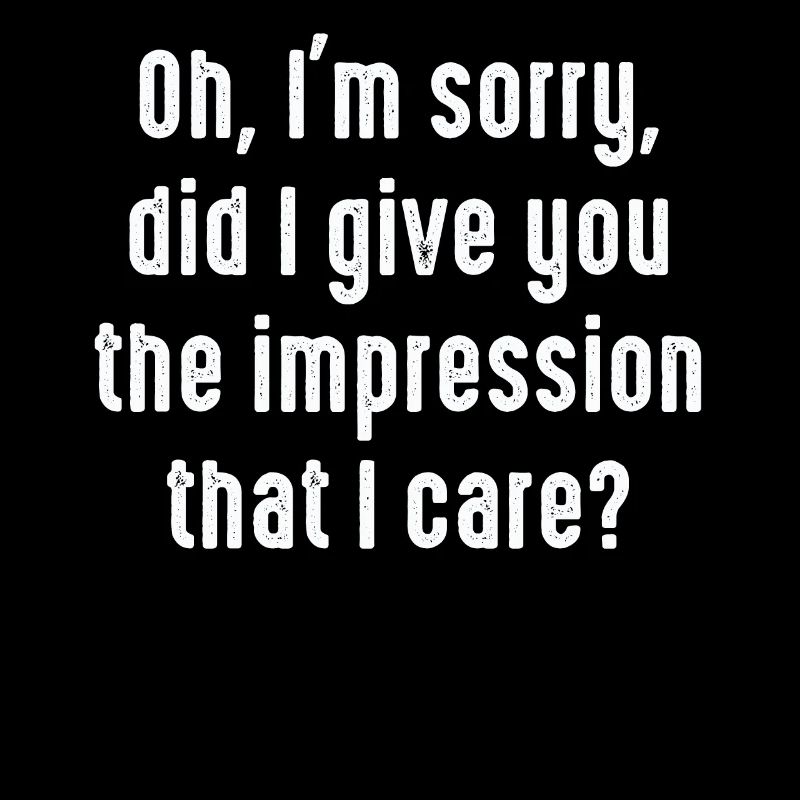 Pardon. Est-ce que je vous ai donné l’impression