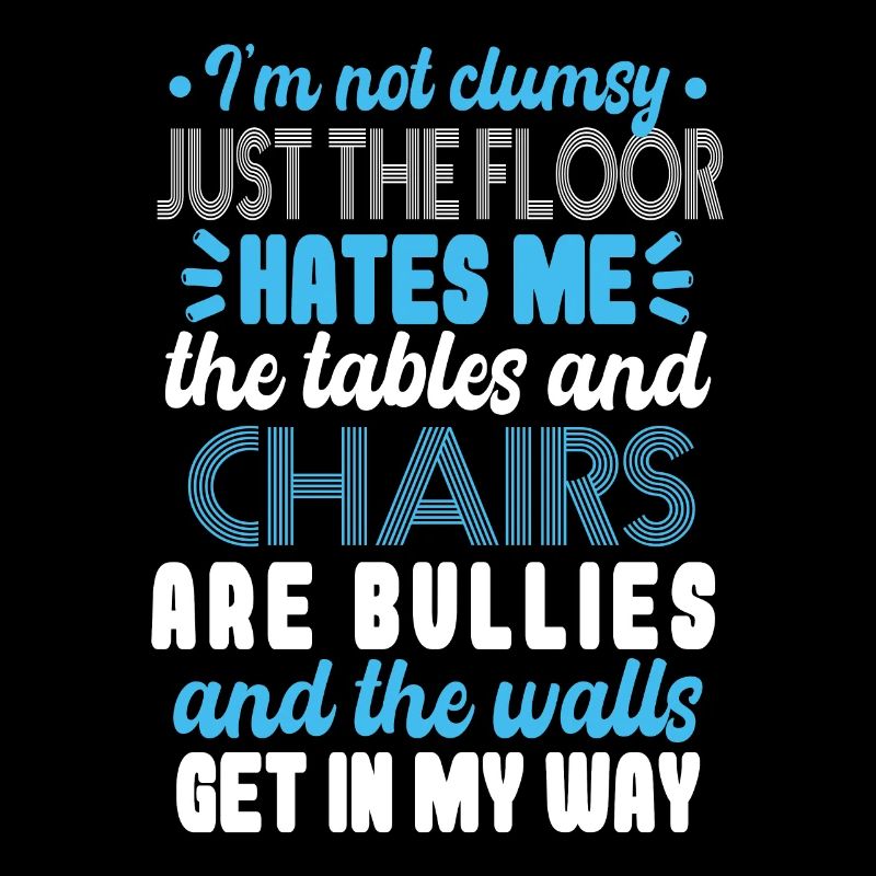 Im not clumsy