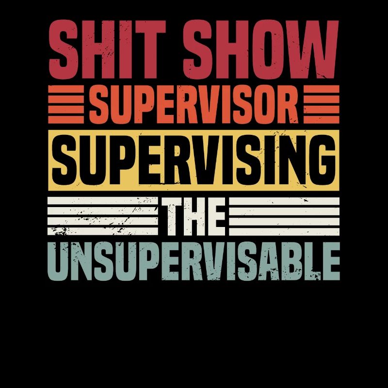 Supervising The Unsupervisable