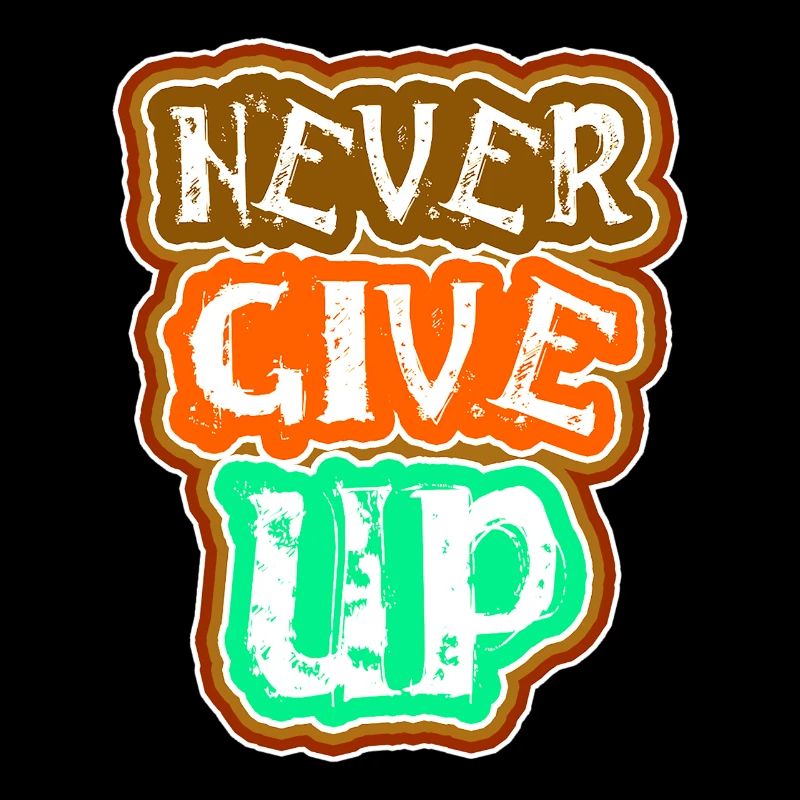 Never give up