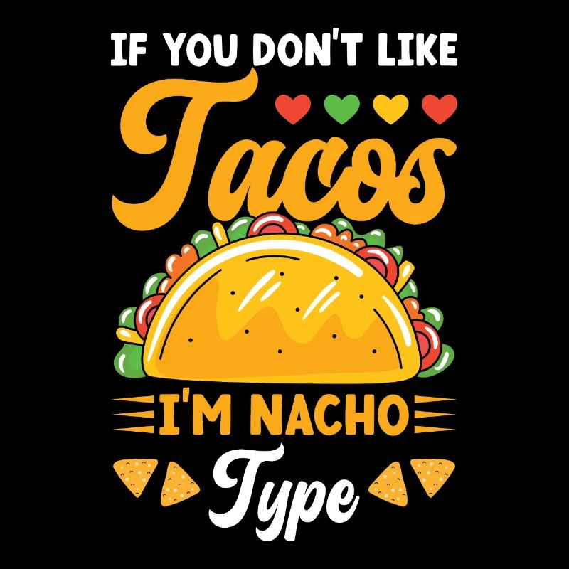 Tacos Je suis Nacho Type Taco Fiesta Taco Squad