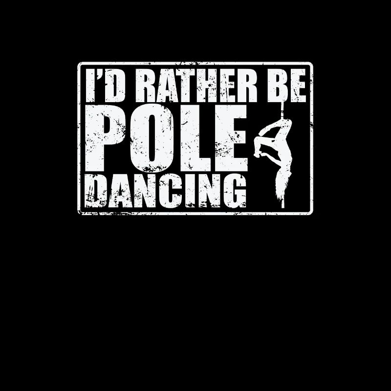 I'd rather be Pole Dancing Stange