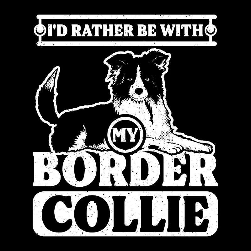 Rather be with my border collie