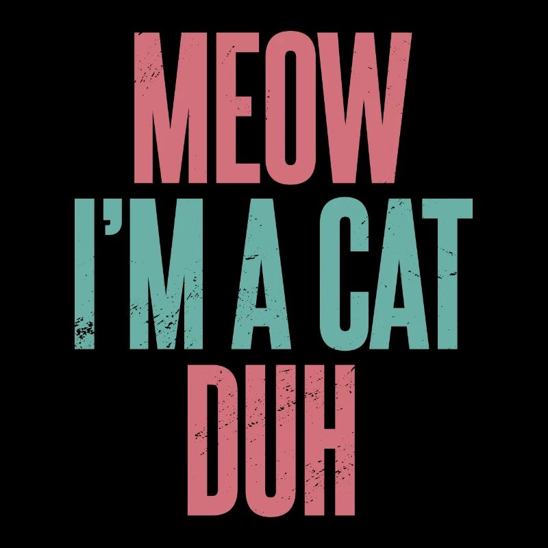 Miau, ich bin eine Katze Duh