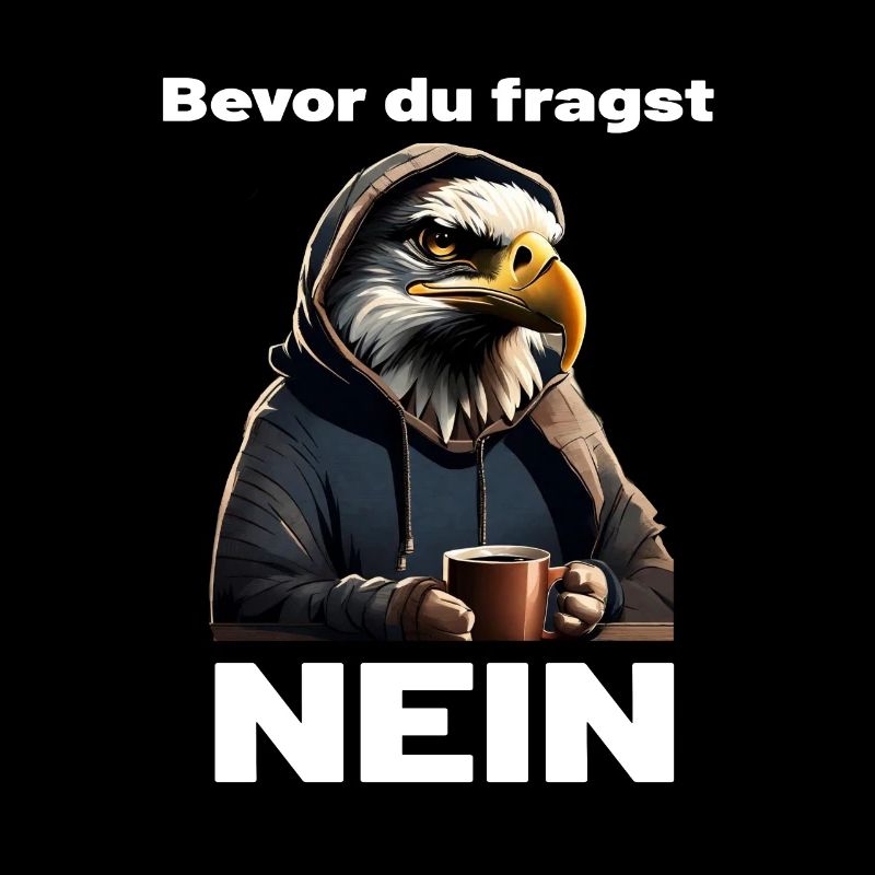 Bevor du fragst : NEIN! Adler mit Kaffeetasse