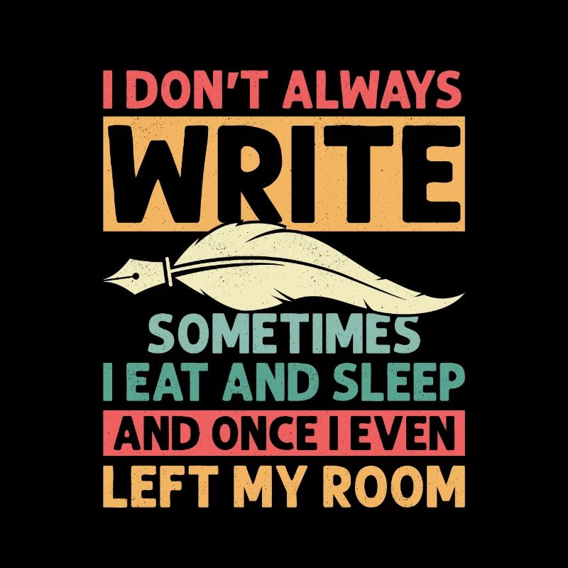 I Don't Always Write Sometimes I Eat Author Write