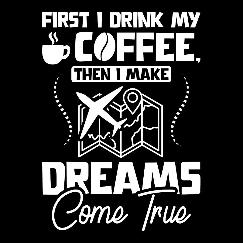 Drink coffee make dreams come true travel agent