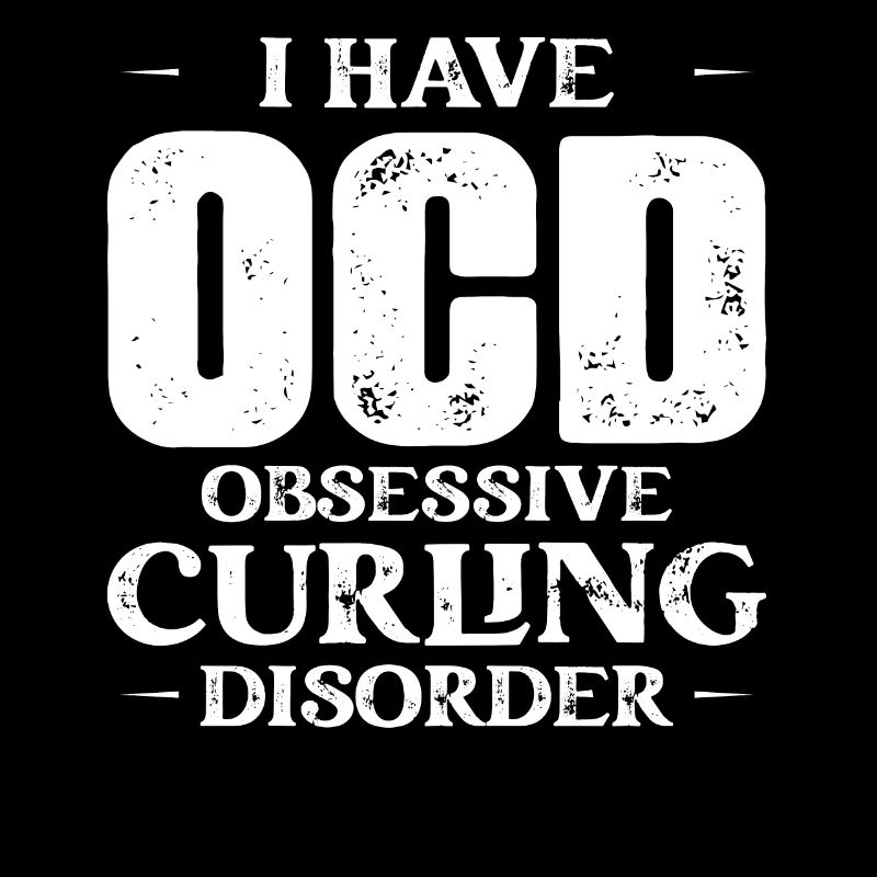 I Have OCD Obsessive Curling Disorder Curler Ice S