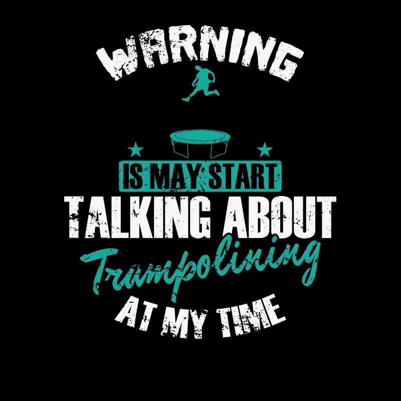 Warning is may Start talking about Trampolining