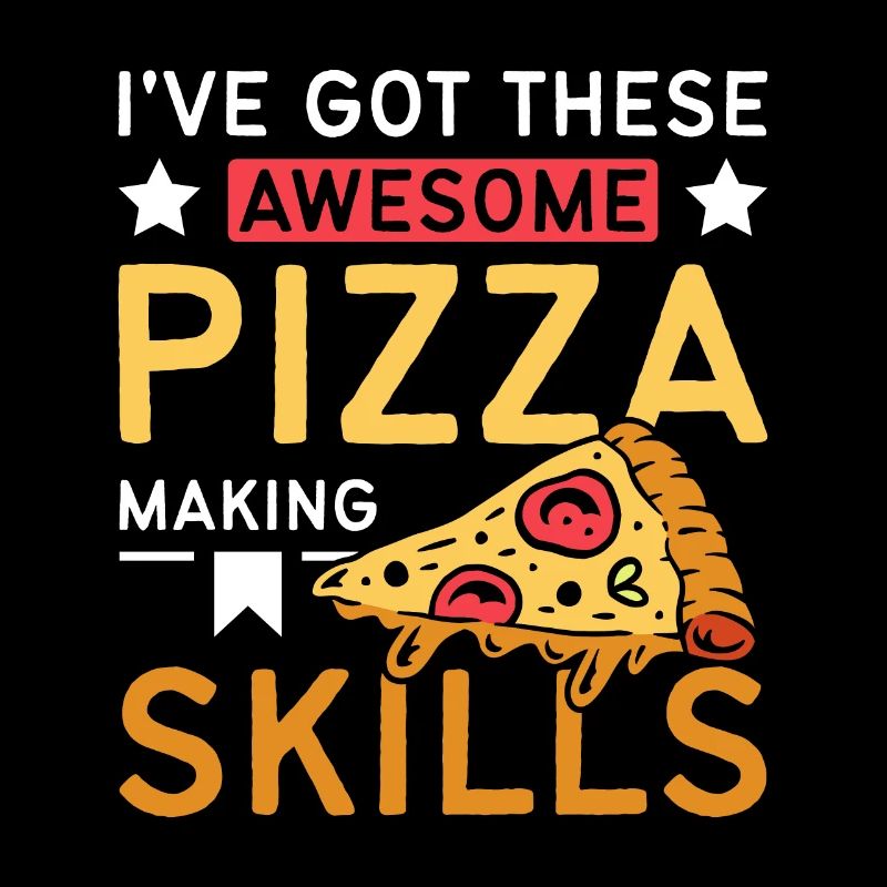 I've got these awesome pizza making skills