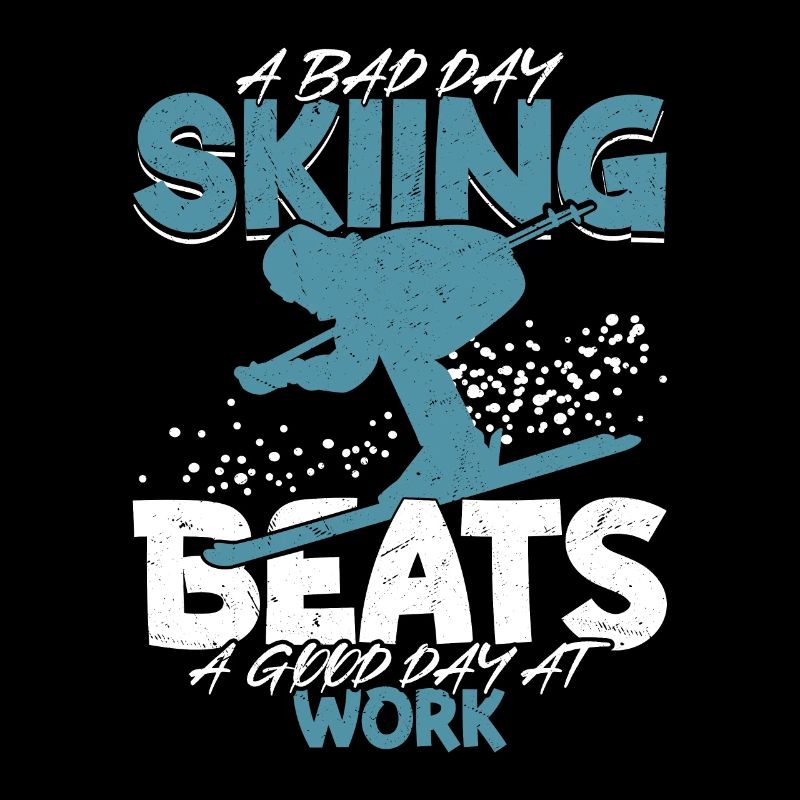 A Bad Day Skiing Beats A Good Day At Work Wintersp