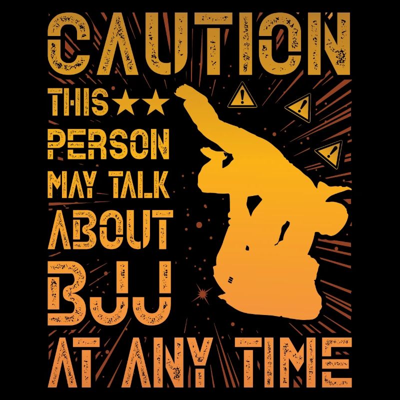 Caution this person may talk about Jiu-Jitsu