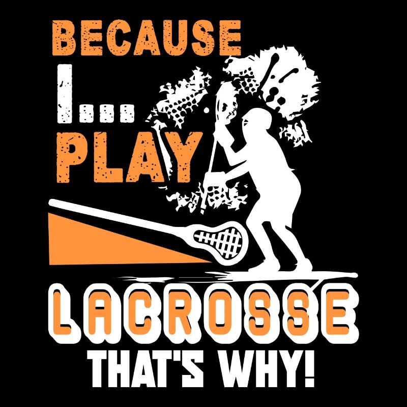 Lacrosse I Play Lacrosse