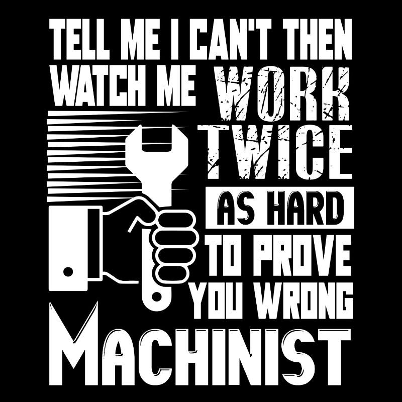 Machinist Machinists Work Twice As Hard