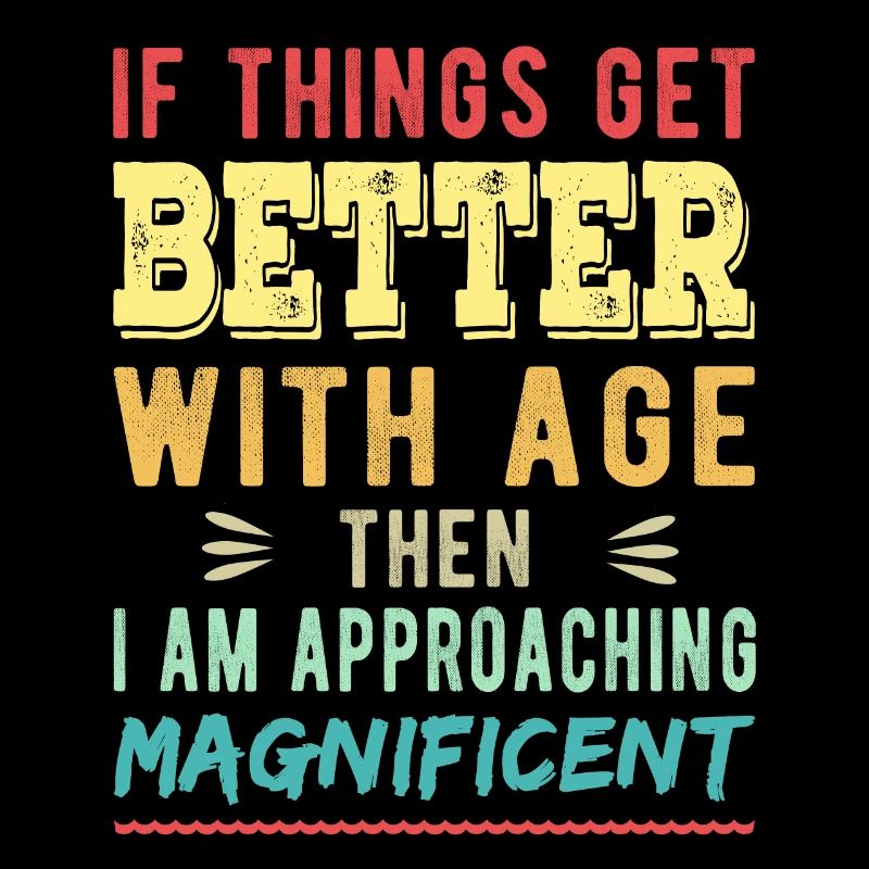 Wenn es mit dem Alter besser wird, dann bin ich