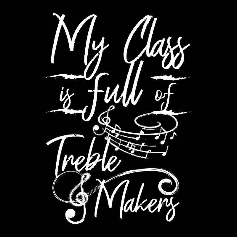 My class is full of treble makers