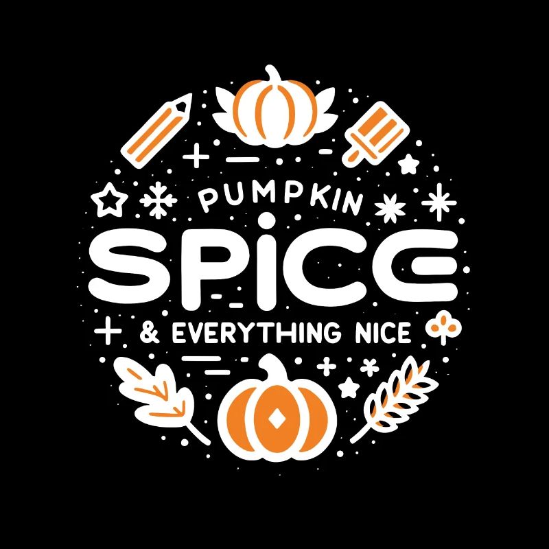 Pumpkin Spice and Everything Nice