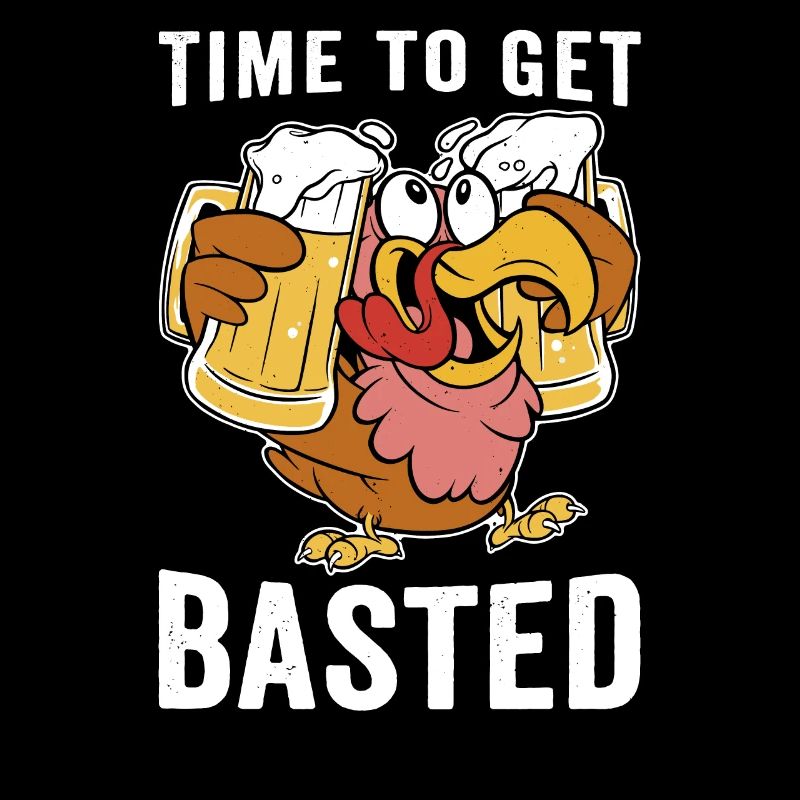 Time To Get Basted Funny Thanksgiving Turkey