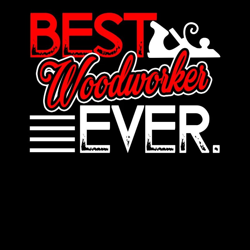 Woodworking Best Woodworker Ever