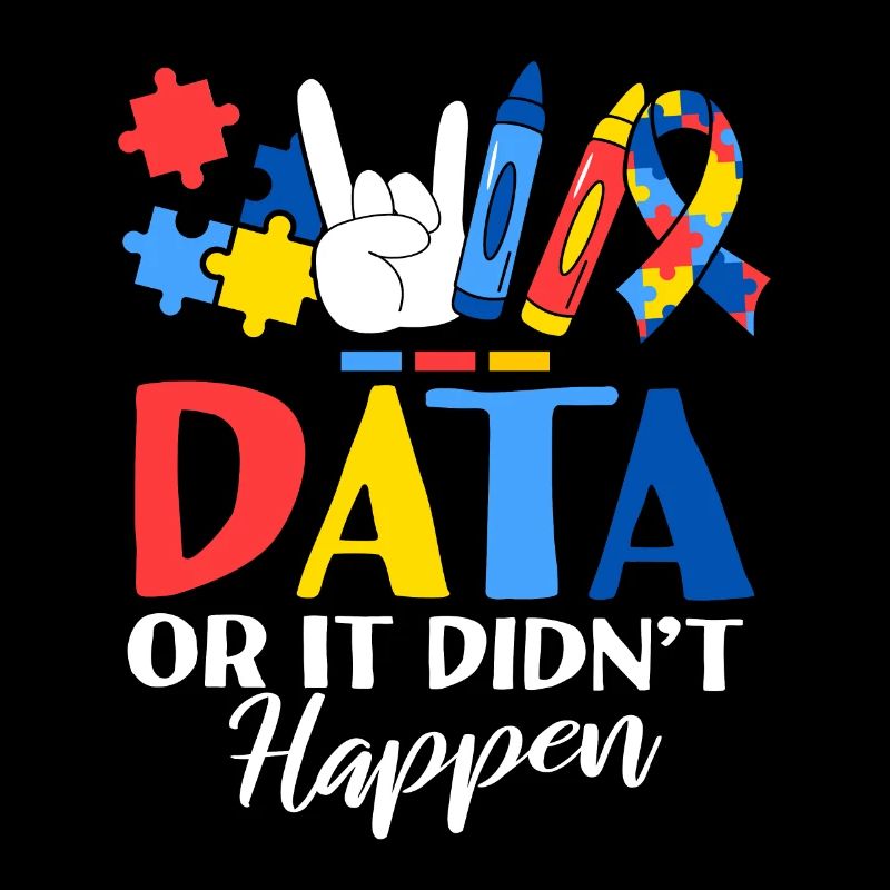 Data Or It Didn't Happen ABA Therapist Behavioral