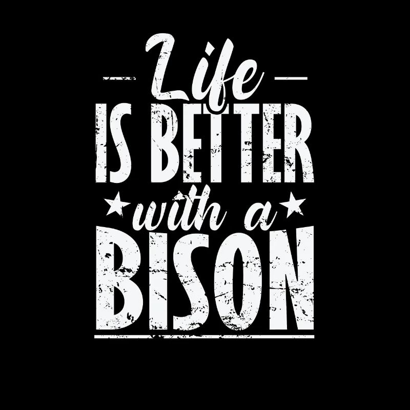 Life is better with a Bison Tier
