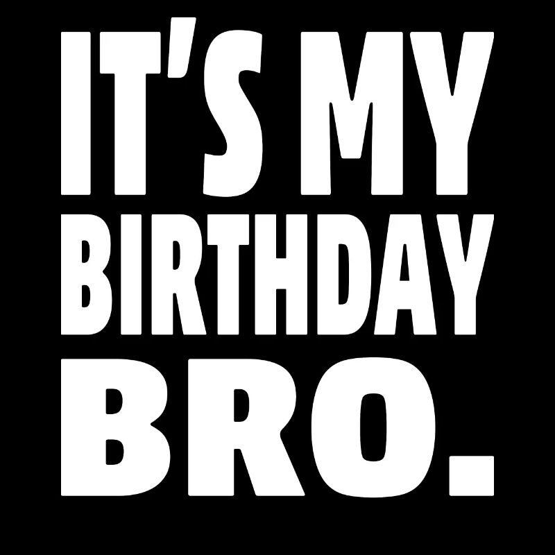 C’est mon anniversaire mon frère