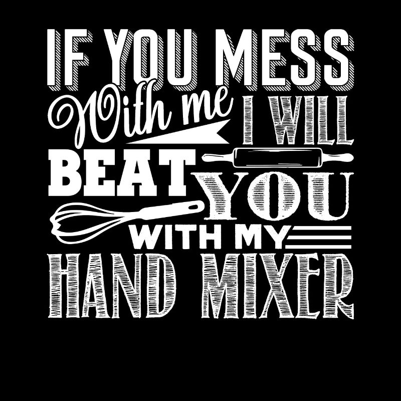 Baker If You Mess With Baker