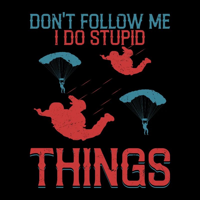 Ne me suis pas, je fais des choses stupides Parach parachutiste